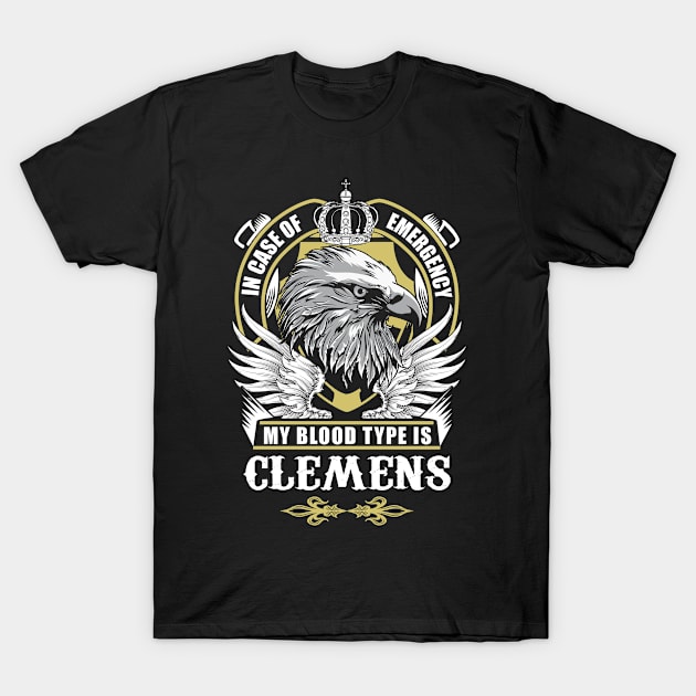 Clemens Name T Shirt - In Case Of Emergency My Blood Type Is Clemens Gift Item T-Shirt by AlyssiaAntonio7529